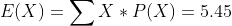 E(X)= 〉 X*, P(X)= 5.45