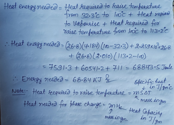 Heat energy needed = Heat required to leaise temperature from 32.3°c to loc & Heat required to vapowise & Heat required for r