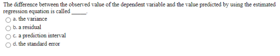 The difference between the observed value of the dependent variable and the value predicted by using the estimated regression