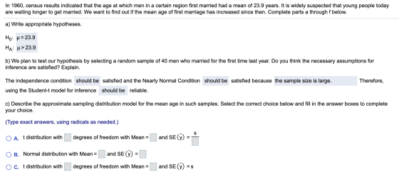 In 1960, census results indicated that the age at which men in a certain region first married had a mean of 23.9 years. It is