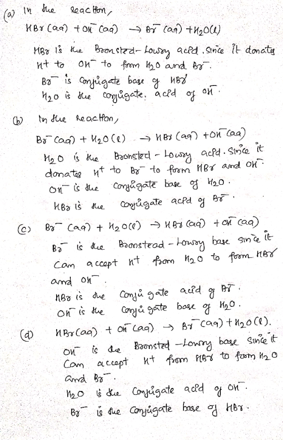 ra in the reaction, HBr (aa) ton caa) — 85 (99) 4H2O(0) HBO is the Bronsted Lousy acid, since it donates ht to on to from H2O