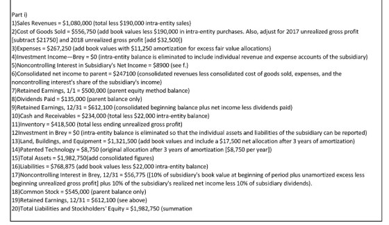 Parti) 1)Sales Revenues = $1,080,000 (total less $190,000 intra-entity sales) 2) Cost of Goods Sold = $556,750 (add book valu