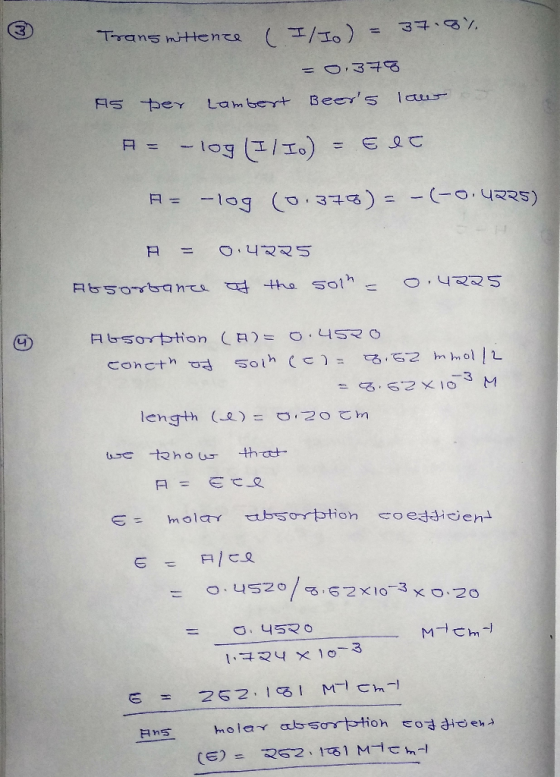 Transmittence II = 37.8%. =0. 375 Beers law As per Lambert & A = – 10g (IlIo) = Elt A = -log (0.378) = -(-0.4225) A = 0.4225