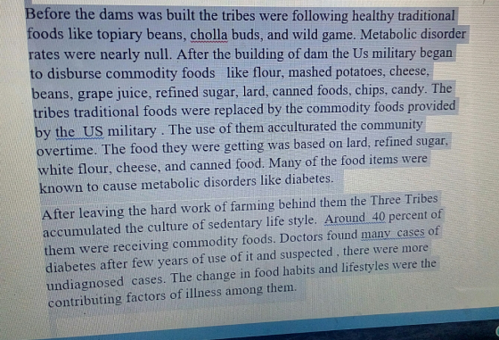 efore the dams was built the tribes were following healthy traditional foods like topiary beans, cholla buds, and wild game.