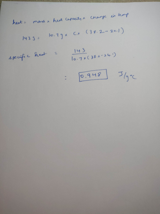 heat mass, heat capacity & change in temp 1435= 10.79x cx (38.2-24.1) & specific heat 143 10.7+(38.2-2.4.1) 10.948 10.948 Ilg