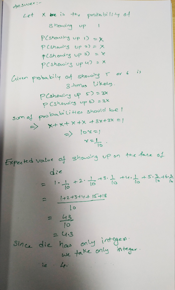 Answer:- Let X be is the probability of showing up P(showing up 1) = x P ( showing up 2) = x p(showing up 3) = x PC showing u