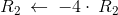 R_2\:\leftarrow \:-4\cdot \:R_2