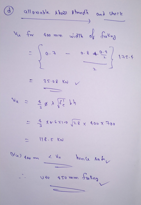 allowable shear & trength and the ok > Vu for 400 mm width of froting 0.7 0.4 175.4 d 35.08 KN ✓ Nu () عد Ø Affe bb WiA 4 ton
