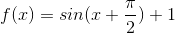 f(0) = sin(+ )+1