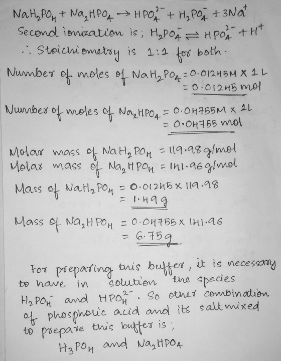 NaH₂PO4 + Na HPO4 HP02- + H₂PO4 + 3 Not Second ionization is; H,POA = HPOA+H . Stoichiometry is 1:2 for both. Number of moles