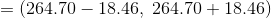= (264.70 - 18.46.264.70 + 18.46)