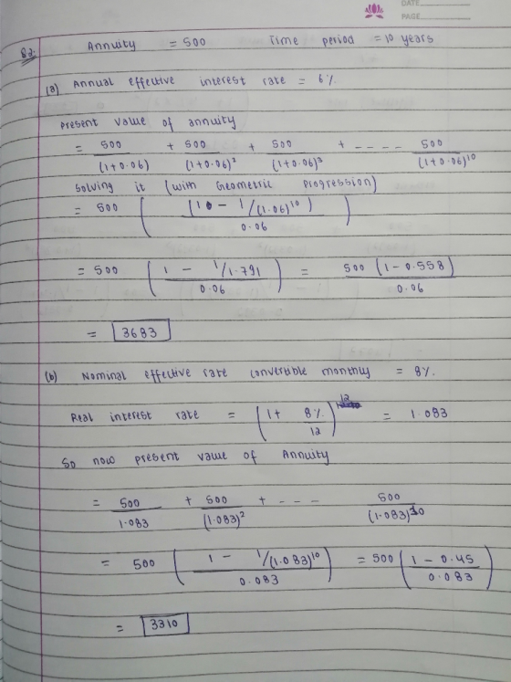 DATE PAGE Annuity 500 Time period = 10 years 1 Annual effective interest rate = 6% 500 present vawe - 500 11+0.06) solving it