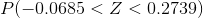 P(-0.0685<Z<0.2739)