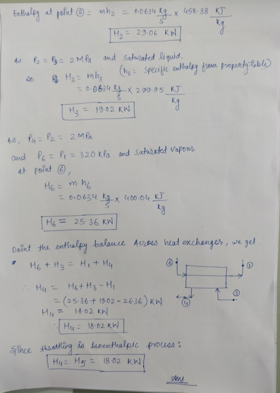Х 458.38 KJ Enthalpy at polut @ = mh2 = 0.0634 u kg H₂ = 29.06 KW The H₂= mhz P2 = P₂ = 2 MPa and saturated liquid. (hg = Spe