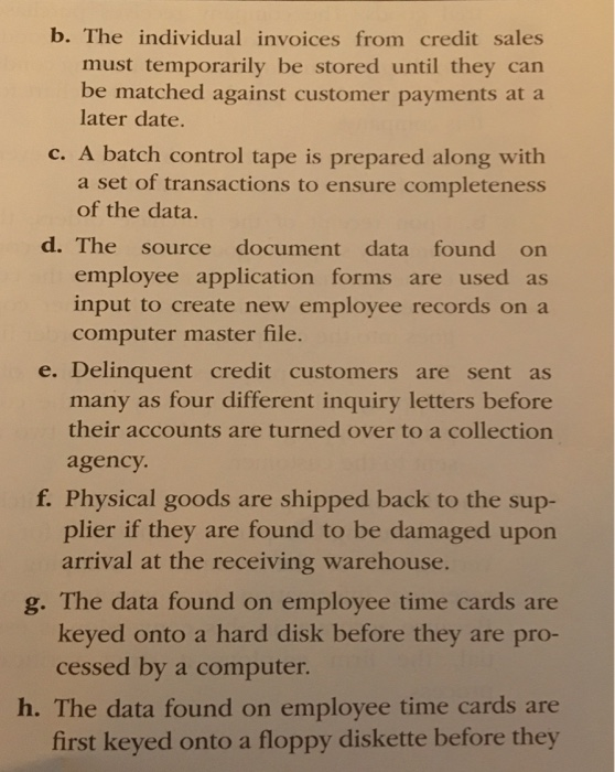 b. The individual invoices from credit sales must temporarily be stored until they can be matched against customer payments a