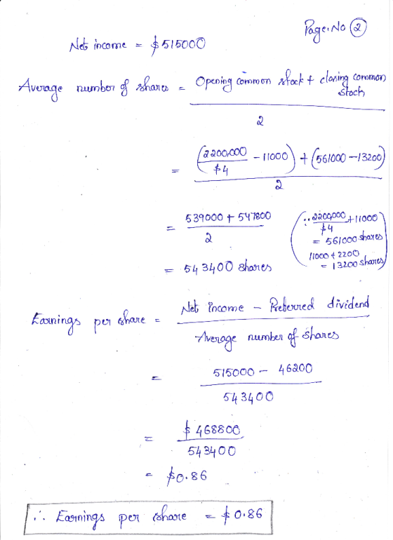 Net income = $515000 Page No ③ Average number of shares - Opening common stock + closing comoraons stock (1,200,000 - 11000)
