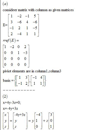 (a) consideer matrix with columsn as given matrices ſi -2 -1 51 - 3 -6 4 -6 -1 2 1 - 5 12 -4 1 1 rref (E)= [1 -2 0 21 0 0 1 -