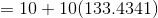 = 10 + 10(133.4341)