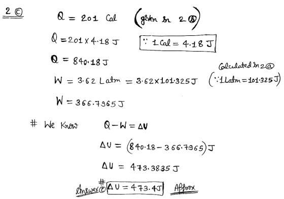 2 © Q = 201 cal (given in 2 ) Q =2018 4.18 J I Cal = 4.18 J Q = 840.18 J Calculated in 2@ W = 3.62 Latm = 3.62x101.325J (ILat