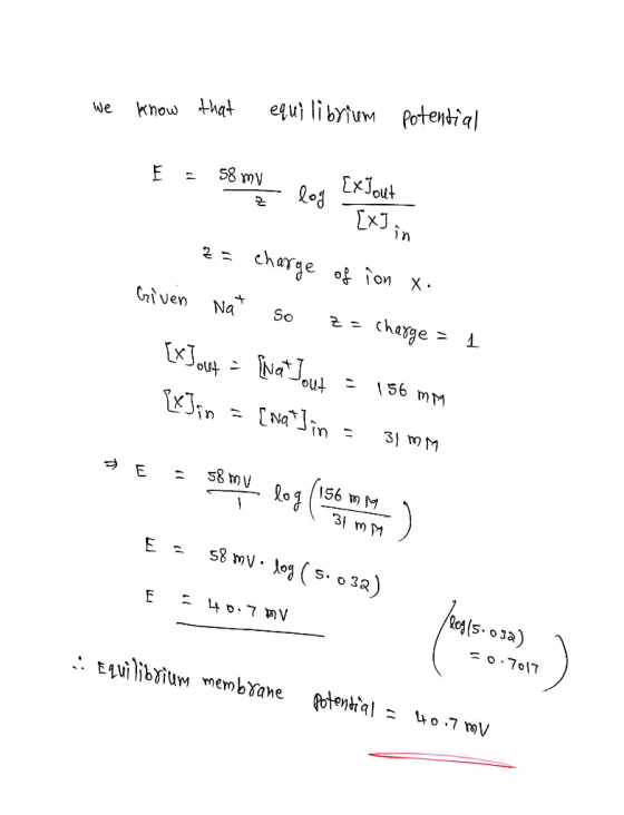 we know that equilibrium potential = 58 my log Erheten in 2= charge of ion no Given nat so z= charge = 1 [x Jout = inat Jout
