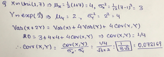 9 Xulnila, 7) =) Mose = 1/2 (147) = 4, 5² = +217-13² = 3 In exp (2) - My = 2., 9 = 2²=4 Var(x + 2Y) = Vas(x) + 4 Var(Y) + 4 c