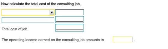Now calculate the total cost of the consulting job. Total cost of job The operating income earned on the consulting job amoun