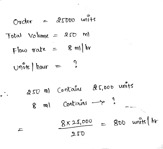 Ooder - 25000 units Total Voleme = 250 ml Flow rate = 8 milhr units hour = ? , 250 m) Contains 8 ml contains &5,000 units to