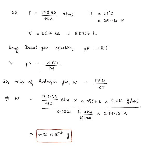 1. so P = 748.33 atm; T =zic 760. = 294.15 K. V = 85.7 ML = 0.0857 L 1. Using Ideal gas equation, pV = nRT or pv = WRT so, ma