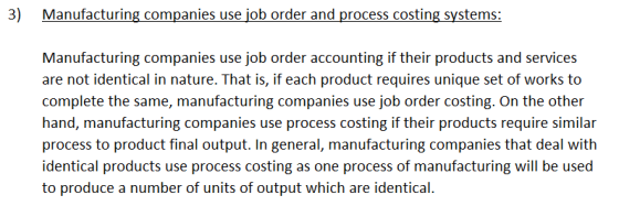 3) Manufacturing companies use job order and process costing systems: Manufacturing companies use job order accounting if the