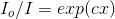 I_o/I = exp(cx)