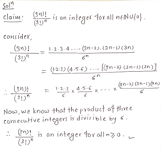 soll claim! (34 is an integer for all nen ufo). consider, (3n)! 1.2.3.4 ----(3n-2).13 n-1 (3n) (31) = (1-2-3) (4.5.6) ---- [