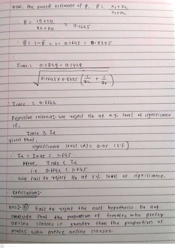 now, the pooled estimate of P, P = X1 + X2 nito 15 +10 82 + 70 0.16 45 .: 9 = 1-7 1- 0.1645 8.8355 Zeale = 0.1829 - 0:1428 0.