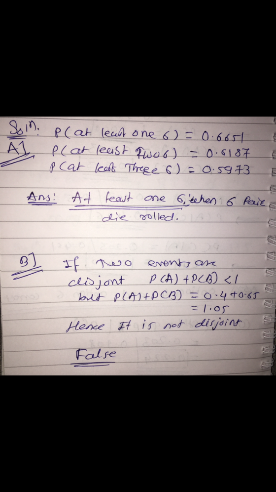Soln AJ plat least one 6) = 0.6651 P(at least twoo) = 0.6187 p cat least Threee 6) = 0.5973 E Ans! At feast die one 6 echen