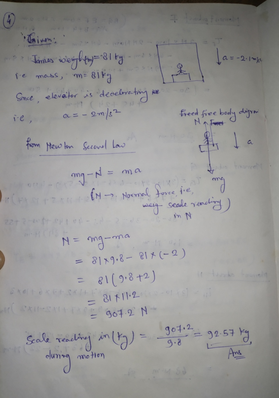 9 28 7 Ja--2 -2.1 m2 Priven; * James weighting =:81 ty m= 81kg Since, eleveiter is decelerating 3 ie mass, ie, a=-2m/2 freed