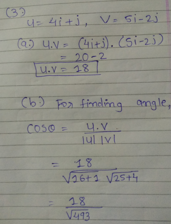 (3) u=41+j, V=5i-2j. (a.) 4.V = (4i+j). (si-2j) = 20-2 u. V = 18 (b.) For finding angle, coso = 4.V Tullvl = 18 √26+1 825th 1