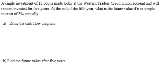 A single investment of $5,000 is made today at the Western Traders Credit Union account and will remain invested for five yea