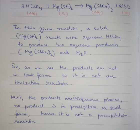 2HClO4 + Mg(OH) mg ( clou) + 2H2O (ag) cs caq) 2 Cagi In this given reaction, a solid (Mg(OH)) reacts with aqueous Huloy to p