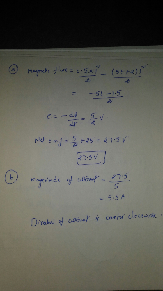 a Magniche flux = 0.5 x ľ_ (56+2), -5t-1.5 e= - dd dr SV Net em. j = 5 + 25 = 27.50 (27.50 b magnitude of current = 27.5 5 =
