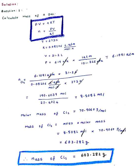 5 o lution auestion: 1: Ca lculate Mass of a gas RT 丁 2731 R 0.0820s L atm mol k v:31.2L 1 a. atm 6.1091 atn 619 ל 1o1.325 gP