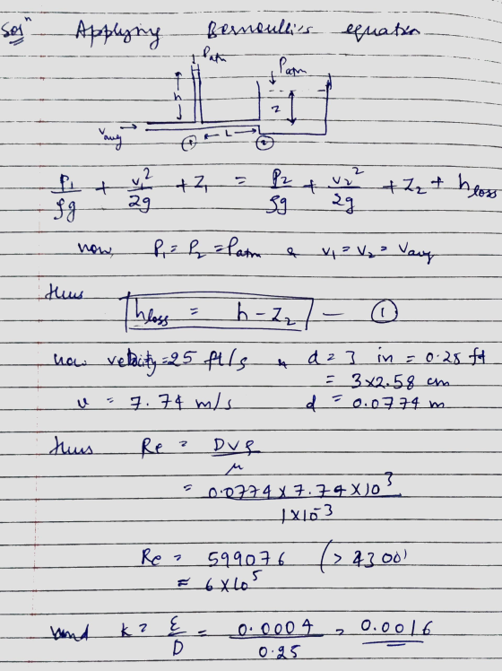Sos Applying Bernoullis equatio Paan h any 2 2 + + 2 P2 gg f P fg +Zt hoss 29 2g now, P = h =latma & w ? V = Vary theus [ hl