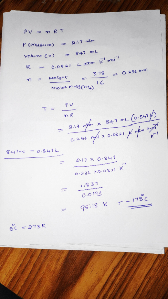 PV = nRT P (pressuro) Volume (V) = 2.17 atom - 847 ml = 0.0821 Latm k mor! 0.236 mol n = 3.18 weight - 16 Molar RSS (CHA) pv