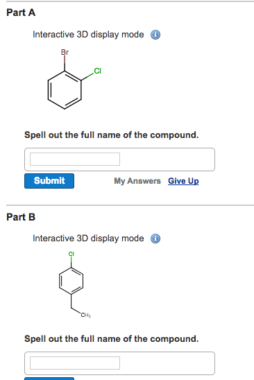 Part A Interactive 3D display mode i Br Spell out the full name of the compound. Submit My Answers Give Up Part B Interactive 3D display mode i Spell out the full name of the compound.