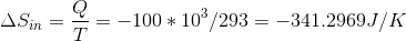 ASin = = -100 * 10/293 = -341.2969J/K