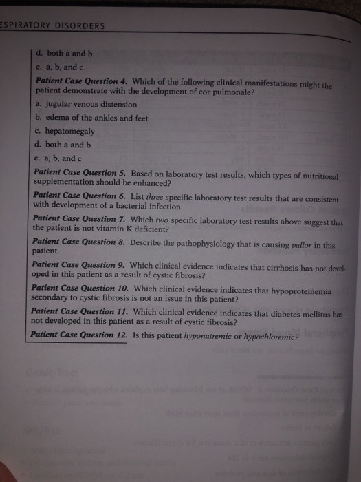 ESPIRATORY DISORDERS d. both a and b e. a, b, and c Patient Case Question 4. Which of the following clinical manifestations m