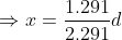 Rightarrow x= rac{1.291}{2.291}d