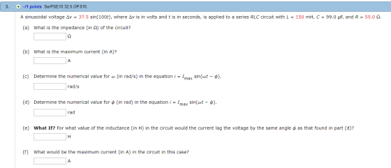 3. + -11 points SerPSE 10 32.5 OP.010. A sinusoidal voltage Av = 37.5 sin(100t), where Av is in volts and t is in seconds, is