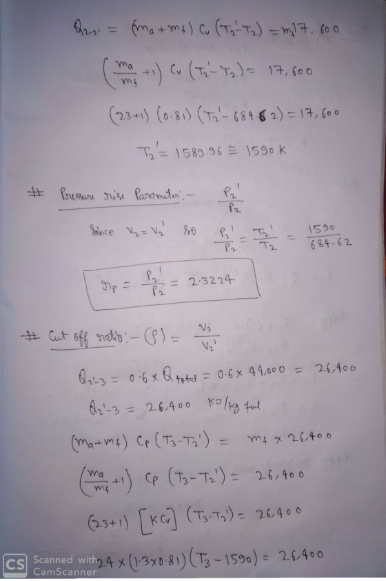 Queri = (ma+ma) Cv (T₂²T₂) = m17,600 (m + 1) Cv (T2 Tz) = 17,600 (23+1) (0.81) (T2-684.82) = 17,600 Ta= 1589.96 = 1590k # Pr