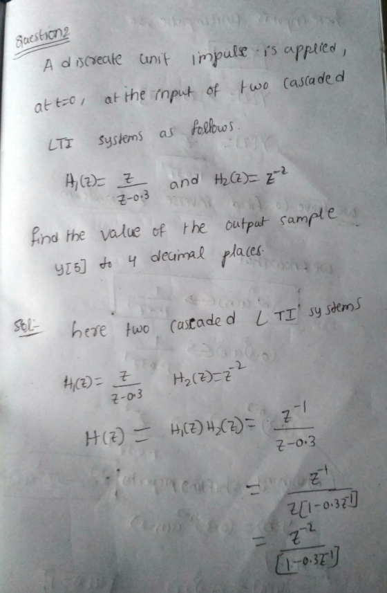Suestion2 A d iscreate unit impule is applied, at the input of two castaded at t-0, LTI Systems as folbws and Hz CZ)= Z 근-03