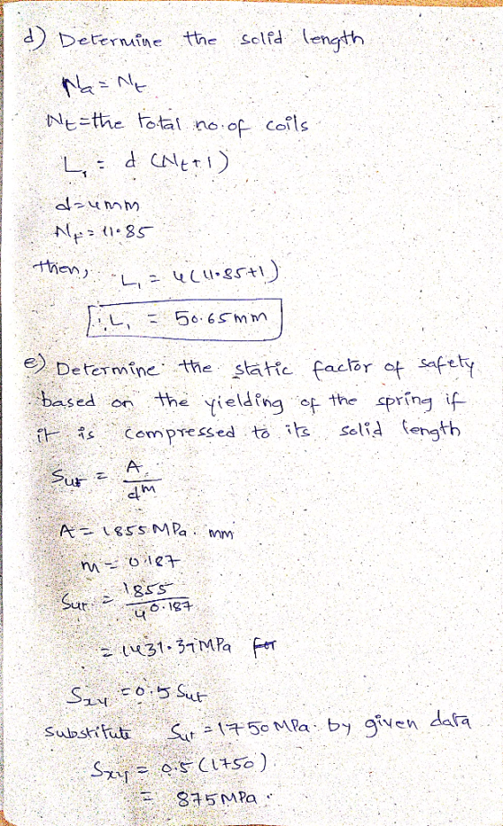 d) Determine the solid length Na=ne Ne=the total no. of coils. L-d Caleti) dumm N =11.85 then, a = 4(1.85+1) A Tin = 5065mm e