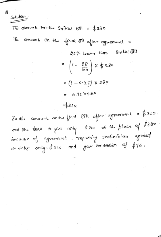 d. Solution The amount on the initial Bill = $280 The amount on the final bell after agrement 25% lower than Onitial Bill |-